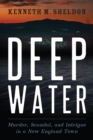 Image for Deep Water: Murder, Scandal, and Intrigue in a New England Town
