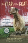 Image for The year of the goat  : 40,000 miles in pursuit of peace, pastures, and the perfect cheese