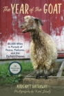 Image for The Year of the Goat: 40,000 Miles in Pursuit of Peace, Pastures, and the Perfect Cheese