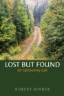 Image for Lost but found  : an upcountry life