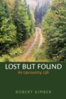 Image for Lost but Found: An Upcountry Life