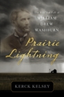 Image for Prairie lightning  : the rise and fall of William Drew Washburn