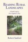 Image for Reading Rural Landscapes: A Field Guide to New England&#39;s Past