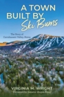 Image for A Town Built by Ski Bums : The Story of Carrabassett Valley