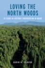 Image for Loving the North Maine Woods : 25 Years of Historic Conservation