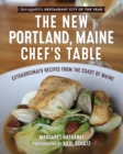 Image for The New Portland, Maine, Chef&#39;s Table : Extraordinary Recipes from the Coast of Maine