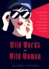 Image for Wild words for wild women  : an unbridled collection of candid observations and extremely opinionated bon mots (girls run the world, nasty women, affirmation quotes)