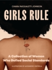 Image for Girls rule  : a collection of women who defied social standards