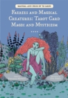 Image for Faeries and Magical Creatures : Tarot Card Magic and Mysticism (78 Tarot Cards and Guidebook)