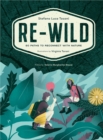 Image for Re-Wild: 50 Paths to Reconnect With Nature (Wild Harvesting, Hiking, Adventure, and Specialty Travel)