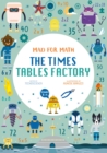 Image for Mad for Math: The Times Tables Factory : (Ages 8-10)