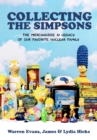 Image for Collecting The Simpsons: The Merchandise and Legacy of Our Favorite Nuclear Family (For Simpsons Lovers, Simpsons Merchandise, History and Criticism)