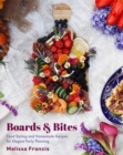 Image for Boards and bites  : food styling and homemade recipes for elegant party planning