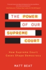 Image for The Power of Our Supreme Court: How Supreme Court Cases Shape Democracy