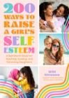 Image for 200 ways to raise a girl&#39;s self-esteem  : a self worth book for teaching, guiding, and parenting daughters