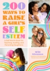 Image for 200 Ways to Raise a Girl&#39;s Self-Esteem: A Self Worth Book for Teaching, Guiding, and Parenting Daughters