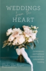 Image for Weddings from the Heart : Contemporary and Traditional Ceremonies for an Unforgettable Wedding