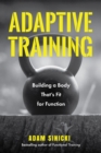 Image for Adaptive training  : building a body that&#39;s fit for function