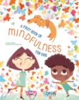 Image for A first book of mindfulness  : kids mindfulness activities, deep breaths, and guided meditation for ages 5-8