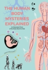 Image for The Human Body Mysteries Explained : An Illustrated Parts of the Body Book for Kids