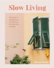 Image for Slow living  : the secrets to slowing down and noticing the simple joys anywhere