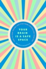 Image for Your Brain Is a Safe Space: How to Stop Trauma and PTSD from Controlling Your Life (Trauma release exercises and mental care)