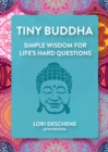 Image for Tiny Buddha: Simple Wisdom for Life&#39;s Hard Questions (Feeling Good, Spiritual Health, New Age)