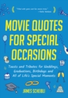Image for Movie Quotes for Special Occasions: Toasts and Tributes for Weddings, Graduations, Birthdays and All of Life&#39;s Special Moments