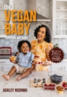 Image for Vegan Baby Cookbook and Guide : 50+ Delicious Recipes and Parenting Tips for Raising Vegan Babies and Toddlers