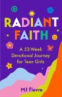 Image for Radiant Faith: A 52-Week Devotional Journey for Teen Girls (Daily Devotionals for Teenage Girls, Christian Journal, Devotionals &amp; Prayer)