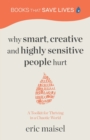 Image for Why Smart, Creative and Highly Sensitive People Hurt