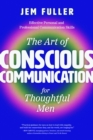 Image for The Art of Conscious Communication for Thoughtful Men