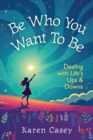 Image for Be Who You Want to Be