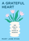 Image for A Grateful Heart : Daily Blessings for the Evening Meals from Buddha to The Beatles