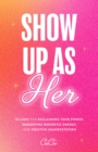 Image for Show Up as Her