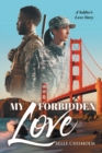 Image for My Forbidden Love: A Soldier&#39;s Love Story