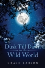 Image for Dusk Till Dawn In The Wild World