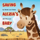 Image for Saving Alezia&#39;s Baby