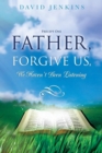 Image for Precept one; Father, Forgive Us, We Haven&#39;t Been Listening