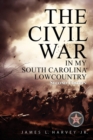 Image for Civil War In My South Carolina Lowcountry