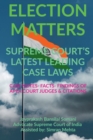 Image for &#39;Election Matters&#39; Supreme Court&#39;s Latest Leading Case Laws : Case Notes- Facts- Findings of Apex Court Judges &amp; Citations