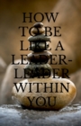 Image for How to Be Like a Leader - Leader Within You