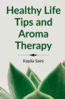 Image for Healthy Life Tips and Aroma Therapy : English Edition