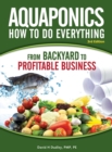 Image for Aquaponics How to do Everything : from BACKYARD to PROFITABLE BUSINESS