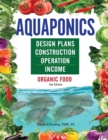 Image for Aquaponics Design Plans, Construction, Operation, and Income : Organic Food