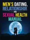 Image for Men&#39;s Dating, Relationship, and Sexual Health Manual