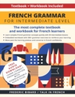 Image for French Grammar for Intermediate Level : The most complete textbook and workbook for French learners