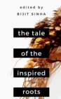 Image for The Tale of the Inspired Roots : A Tale told through 25 poems
