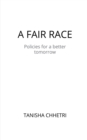 Image for A Fair Race : Policies for a better tomorrow