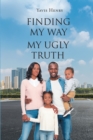 Image for FINDING MY WAY: MY UGLY TRUTH